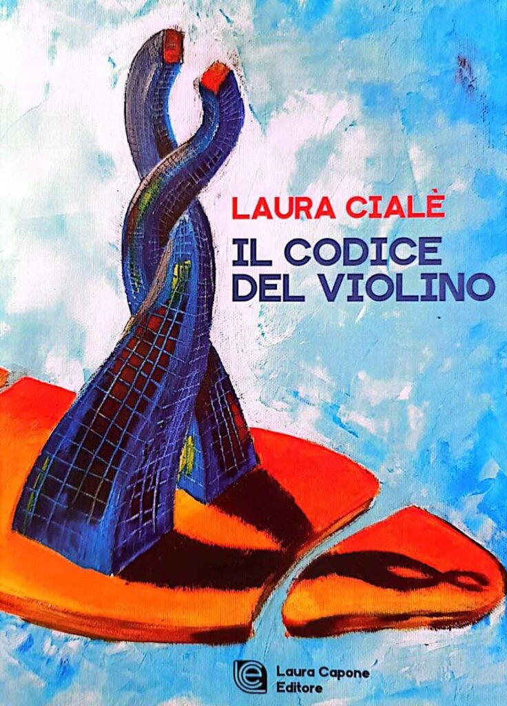 Il codice del violino è il nuovo romanzo di Laura Cialè